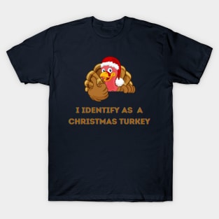 I Identify as a Christmas Turkey T-Shirt